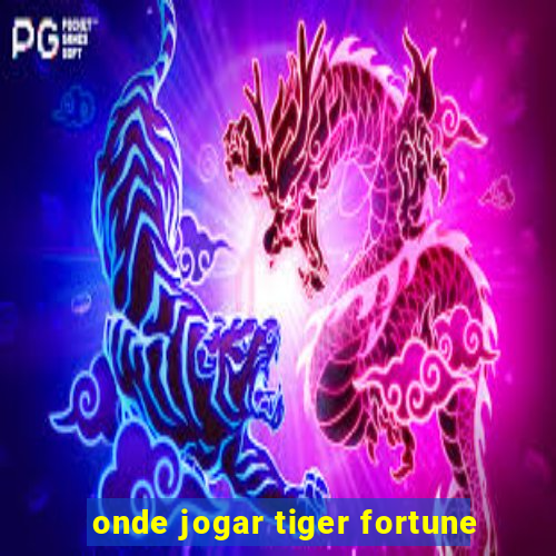 onde jogar tiger fortune